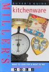  - Miller's Buyer's Guide Kitchenware. What to look for and What to Pay