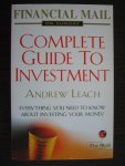 Leach, Andrew - Financial Mail on Sunday Complete Guide to Investment. Everything you need to know about investing your money.