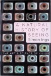 Ings, Simon - A Natural History of Seeing: The Art and Science of Vision