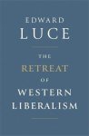 Edward Luce - The Retreat of Western Liberalism