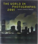 Agence France-Presse. - Theworld in photographs, 2001 : Agence France-Presse