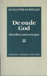 Pirandello, Luigi - De oude God. Novellen voor een jaar. Pirandello, Luigi - De oude God. Novellen voor een jaar.