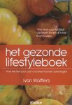 Ivan Wolffers - Het gezonde lifesyleboek hoe we 10 jaar aan ons leven kunnen toevoegen