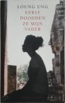 Loung Ung 67098 - Eerst doodden ze mijn vader