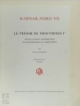 Jean Jacquet - Karnak-Nord VII. Le Trésor de Thoutmosis 1er [2 volumes] Installations antérieures out postérieures au monument. Fascicule I: Texte. Fascicule II: Planches