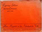  - Regeerings Jubileum van H M Koningin Wilhelmina 1898-1938 Hare Majesteit en het Nederlandsche Volk gedurende de 40 regeeringsjaren