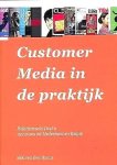 Boom , Sak van den . [ isbn 9789081475617 ]  0617 - Customer Media in de Praktijk . ( Relatiemedia deel 2 . ) Eindelijk een boek dat een indruk geeft van wat er zoal wordt gemaakt aan customer media. In Nederland en België, 122 cases met een heldere omschrijving van doelstellingen en uitwerking en  -