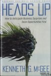 McGee, Kenneth G. - Heads Up. How to Anticipate Business Surprises and Seize Opportunities First