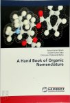 Amiya Kumar Ghosh, Susant Kumar Sahu, Chinmaya Chidananda Behra - A Hand Book of Organic Nomenclature