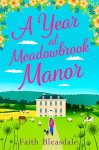 Faith Bleasdale - A Year at Meadowbrook Manor Faith Bleasdale - A Year at Meadowbrook Manor