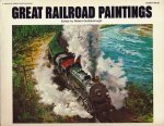 Goldsborough, Robert (ed.) - Great Railroad Paintings
