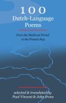  - 100 Dutch-Language Poems - From the Medieval Period to the Present Day From the Medieval Period to the Present Day