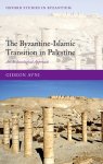 Avni, Gideon - The Byzantine-Islamic Transition in Palestine An Archaeological Approach