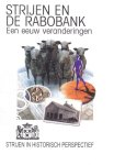 Broek, Piet van den en Veld, Cor in 't - Broek, Piet van den en Veld, Cor in 't-Strijen en de Rabobank, een eeuw van veranderingen