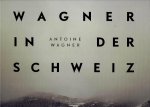 WAGNER, Antoine - Antoine Wagner - Wagner in De Schweiz. [Signed].