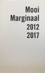 - Mooi Marginaal 2012-2017: De mooiste Nederlandse en Vlaamse bibliofiele en marginale uitgaven