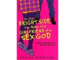 Louise Rennison - On the Bright Side, I'm Now the Girlfriend of a Sex God Louise Rennison - On the Bright Side, I'm Now the Girlfriend of a Sex God