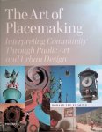 Fleming, Ronald Lee - The Art of Placemaking: Interpreting Community Through Public Art and Urban Design