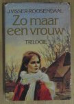 Visser Roosendaal - Zo maar een vrouw trilogie / druk 1