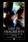 Zygmunt Bauman 83347 - Life in fragments essays in postmodern morality