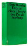 BOURDIEU, P. - Entwurf einer Theorie der Praxis auf der ethnologische Grundlage der kabylischen Gesellschaft. Aus dem Französischen von C. Pialoux (Erster Teil) und B. Schwibs (Zweiter Teil).
