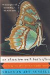 Russell, Sharman Apt - An Obsession with Butterflies. Our long love affair with a singular insect