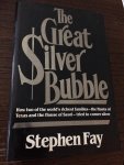 Stephen Fay - The great silver bubble
