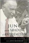 Maidenbaum, Aryeh - Jung and the Shadow of Anti-Semitism: Collected Essays (Jung on the Hudson Book Series).