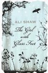 Shaw, Ali - The Girl With Glass Feet