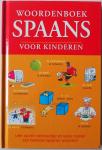 Illustraties: Becker Paul de, Engelen Anita, Hallemans Ina - Woordenboek Spaans voor kinderen Leer op een eenvoudige en leuke manier een heleboel Spaanse woorden