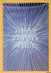 de Vries, Alex & Jan Willen den Hartog - Het kunstenaarschap van Albert van der Weide op hoofdlijnen *met GESIGNEERDE brief*