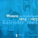 Huizen, Hes van (Samenstelling). - Wonen in Nederland 1925-1975. Kalender 2002.