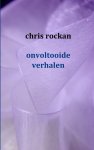 Chris Rockan - Onvoltooide Verhalen