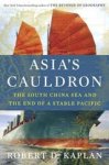 KAPLAN,  Robert D. - Asia's Cauldron
