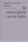 BERL, EMMANUEL. - De aanwezigheid van de doden.