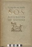 C.J.M. van der Hidde - S.O.S. Sleepboten op stations (gesigneerd door S. Carmiggelt)