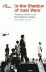 Weissman, Fabrice (ed). - In the shadow of 'just wars' : violence, politics, and humanitarian action.