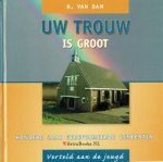 Dam, H. van - Uw trouw is groot - honderd jaar gereformeerde gemeenten ( verteld aan de jeugd)