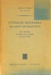 OYER, J.S. - Lutheran reformers against anabaptists. Luther, Melanchton and Menius and the anabaptists of central Germany.