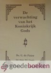 Pater, Ds. G. de - De verwachting van het Koninkrijk Gods *nieuw* - laatste exemplaar! Pater, Ds. G. de - De verwachting van het Koninkrijk Gods *nieuw* - laatste exemplaar!