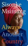 Sisonke Msimang - Always Another Country