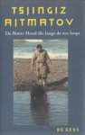 Ajtmatov, Tsjingiz - De Bonte Hond die langs de zee loopt.