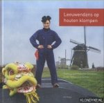 Meijer, Are - Leeuwendans op houten klompen. Twintig succesvolle Chinezen in de Hollandse polder