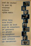 José De Ceulaer - te gast bij vlaamse auteurs vijfde reeks borg,brulin,de bock,de wispelaere,geeraerts,ghysen,scarphout,schouwenaars,verbeeck,vercammen
