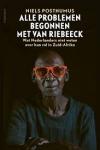 Posthumus, Niels - Alle problemen begonnen met Van Riebeeck / Wat Nederlanders niet weten over hun rol in Zuid-Afrika