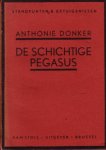 Donker, Anthonie, - De schichtige Pegasus. Critiek der poëzie omstreeks 1930 - Standpunten & Getuigenissen - [1e druk].