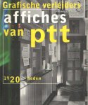Gerrits, Irene & Ben Koevoets - Grafische verleiders. Affiches van PTT 1920 > heden.
