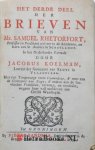 Rutherford, Samuel (of Rhetorfort) - De brieven van Mr. Samuel Rhetorfort, Professor en Predikant wel eer in de Academie, en Kerk van St. Andries in Schotlandt. In het Nederlandts vertaaldt door Jacobus Koelman, bedienaar des heyligen euangeliums tot Sluys in Vlaanderen. Bestaand...