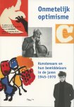 Yperen, Aat van/ Eerhart, Frank/ Gubbels, Truus - Onmetelijk optimisme.  Kunstenaars en hun bemiddelaars in de jaren 1945-1970