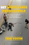 Teun Voeten - Het Mexicaanse drugsgeweld Een nieuw type oorlog, roofkapitalisme en de logica van wreedheid